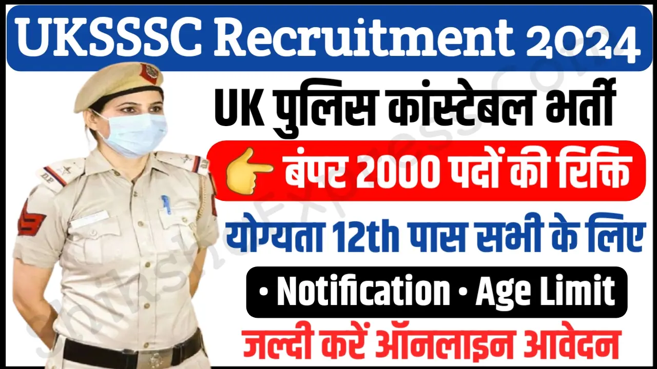 Uttarakhand Police Constable Recruitment 2024 Notification Apply Online UKSSSC 2000 Post